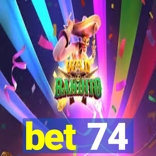 bet 74